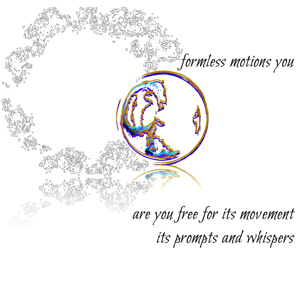Untitled Formless motions you\nare you free for its movement\nits prompts and whispers.\n\nTo the left of the haiku poetry is an abstract digital art which represents "formless" with a lighter gray color and then a circular smaller part with gold, purple and blue,